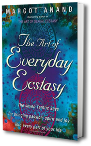The Art of Everyday Ecstasy - book of Margot Anand